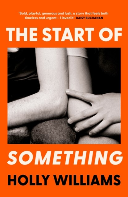 The Start of Something, Holly Williams - Gebonden - 9781398706347