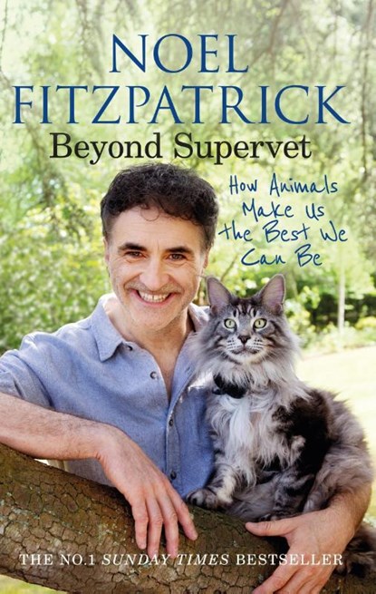 Beyond Supervet: How Animals Make Us The Best We Can Be, Professor Noel Fitzpatrick - Paperback - 9781398706491