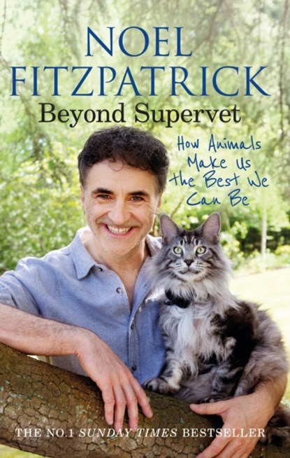 Beyond Supervet: How Animals Make Us The Best We Can Be, Professor Noel Fitzpatrick - Paperback - 9781398706491