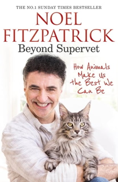 Beyond Supervet: How Animals Make Us The Best We Can Be, Professor Noel Fitzpatrick - Ebook - 9781398706507