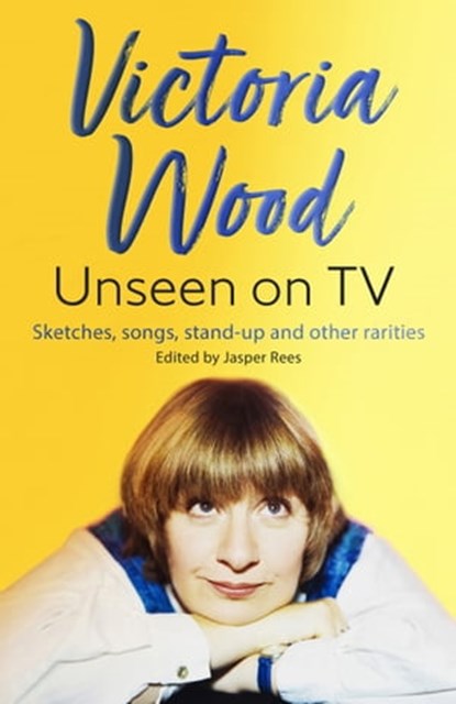 Victoria Wood Unseen on TV, Jasper Rees ; Victoria Wood - Ebook - 9781398707481