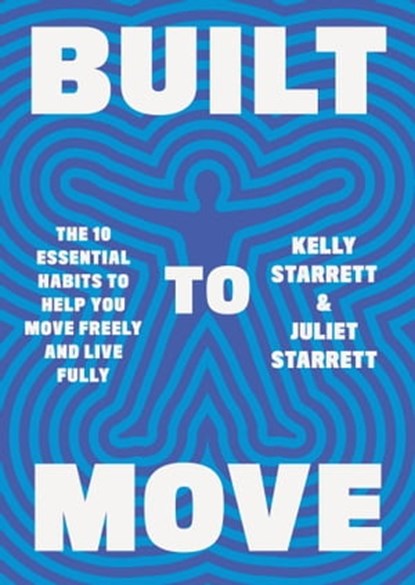 Built to Move, Juliet Starrett ; Kelly Starrett - Ebook - 9781398708709