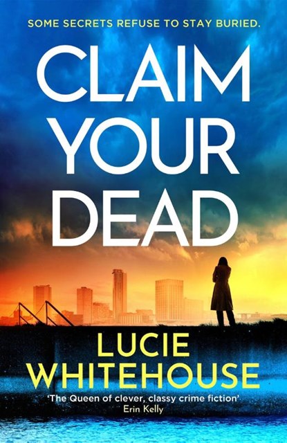 Claim Your Dead, Lucie Whitehouse - Gebonden - 9781398709294