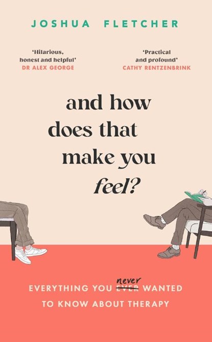 And How Does That Make You Feel?, Joshua Fletcher - Gebonden - 9781398713208