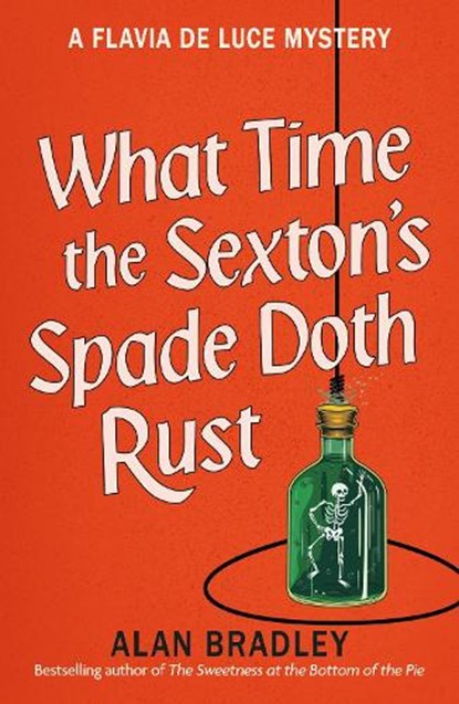 What Time the Sexton's Spade Doth Rust, Alan Bradley - Paperback - 9781398721388