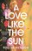 A Love Like the Sun, Riss M Neilson - Paperback - 9781398721654