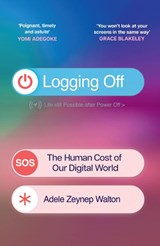 Logging Off - Adele Zeynep Walton - 9781398722941