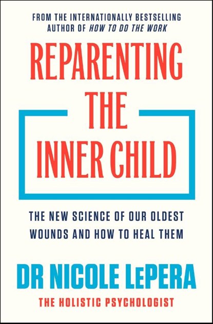 Reparenting the Inner Child, Dr Nicole LePera - Gebonden - 9781398725430