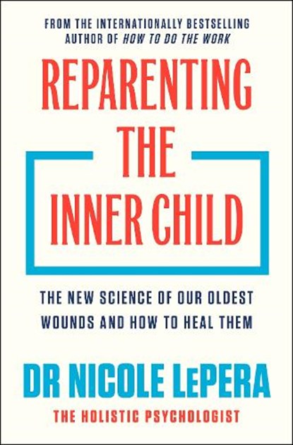 Reparenting the Inner Child, Dr Nicole LePera - Gebonden - 9781398725430