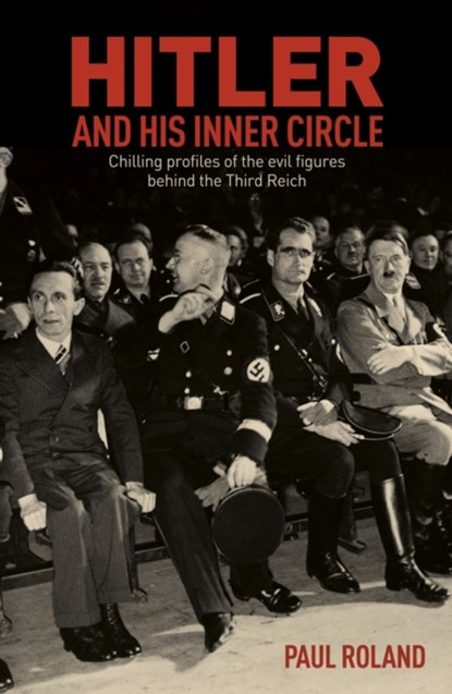 Hitler and His Inner Circle, Paul Roland - Paperback - 9781398803800