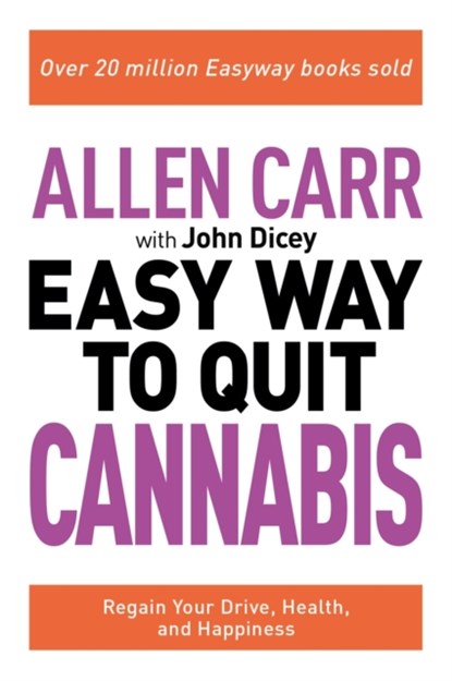 Allen Carr: The Easy Way to Quit Cannabis, Allen Carr ; John Dicey - Paperback - 9781398805187