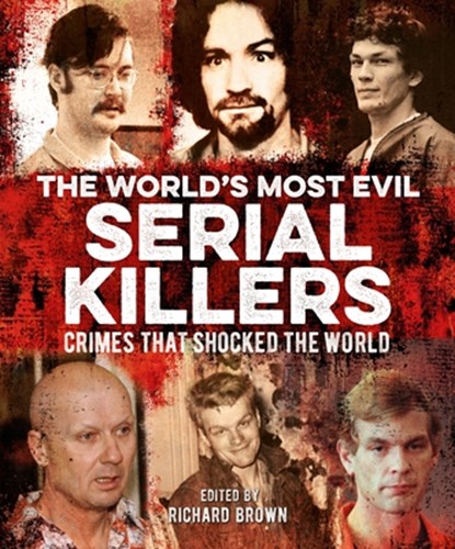 The World's Most Evil Serial Killers: Crimes That Shocked the World, Al Cimino - Paperback - 9781398807372