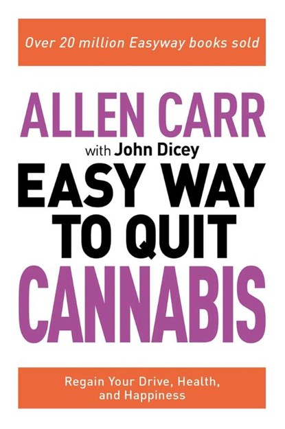 Carr, A: Allen Carr: The Easy Way to Quit Cannabis, Allen Carr ; John Dicey - Paperback - 9781398808850
