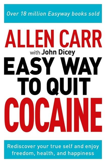 Carr, A: Allen Carr: The Easy Way to Quit Cocaine, Allen Carr ; John Dicey - Paperback - 9781398808867