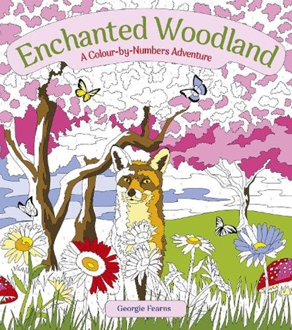 Enchanted Woodland: A Colour-by-Numbers Adventure, Georgie Fearns - Paperback - 9781398813694