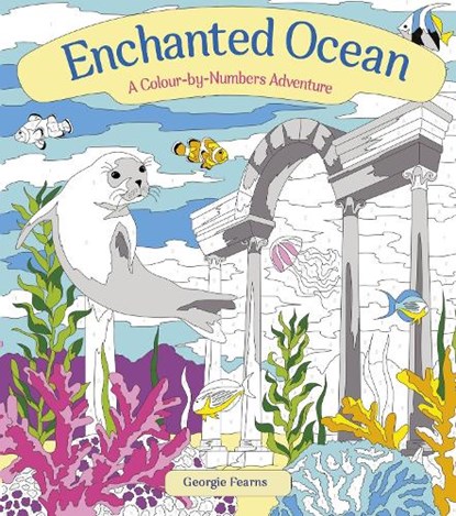 Enchanted Ocean: A Colour-by-Numbers Adventure, Georgie Fearns - Paperback - 9781398813731