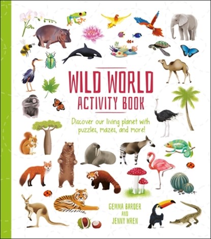 Wild World Activity Book: Discover Our Living Planet with Puzzles, Mazes, and More!, BARDER,  Gemma - Paperback - 9781398814448