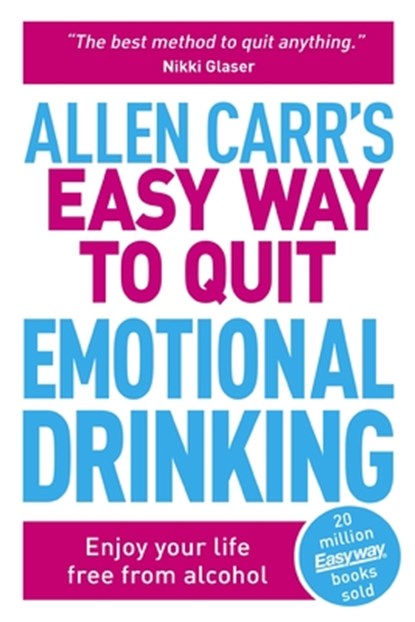 Allen Carr's Easy Way to Quit Emotional Drinking: Enjoy Your Life Free from Alcohol, Allen Carr - Paperback - 9781398814707