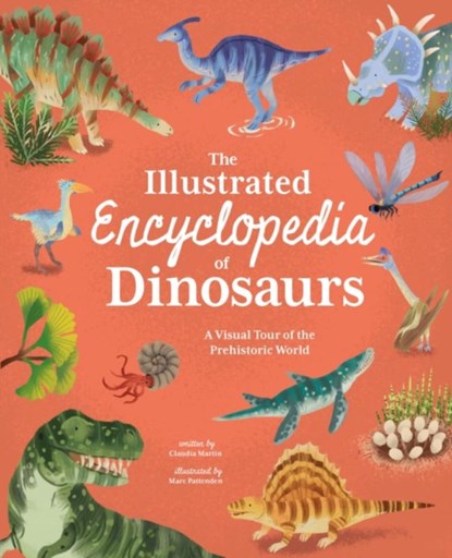 The Illustrated Encyclopedia of Dinosaurs, Claudia Martin - Gebonden - 9781398816466