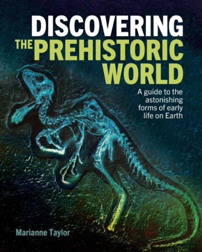 Discovering the Prehistoric World, Marianne Taylor - Gebonden - 9781398817364