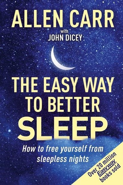 Carr, A: Allen Carr's Easy Way to Better Sleep, Allen Carr ; John Dicey - Paperback - 9781398817425