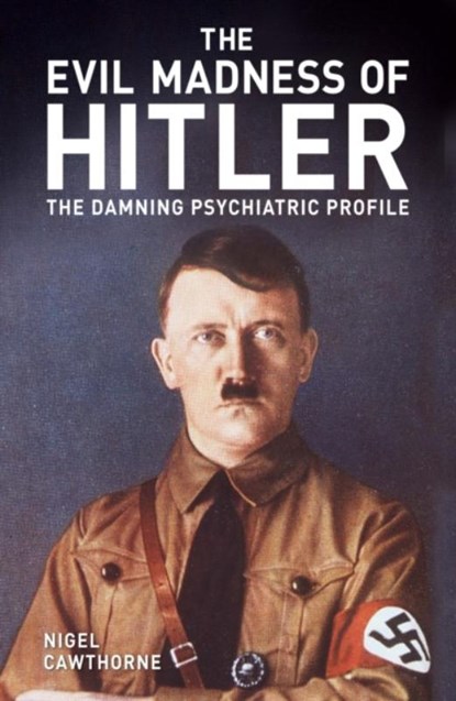 The Evil Madness of Hitler, Nigel Cawthorne - Paperback - 9781398819214