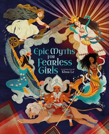 Epic Myths for Fearless Girls, Khoa Le - Gebonden - 9781398819962
