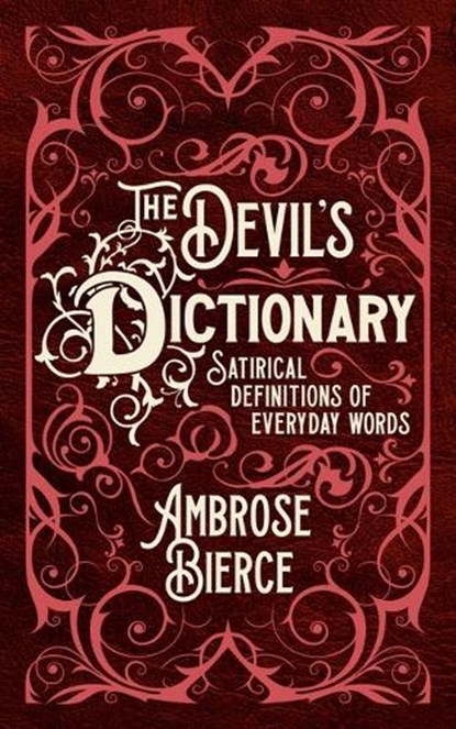 The Devil's Dictionary: Satirical Definitions of Everyday Words, Ambrose Bierce - Gebonden - 9781398820937