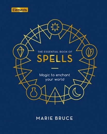 The Essential Book of Spells: Magic to Enchant Your World, Marie Bruce - Gebonden - 9781398826120