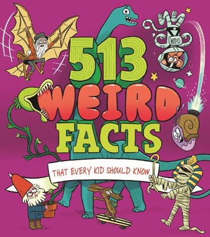 513 Weird Facts That Every Kid Should Know, Thomas Canavan ; Marc Powell ; Anne Rooney ; William (Author) Potter - Paperback - 9781398827073