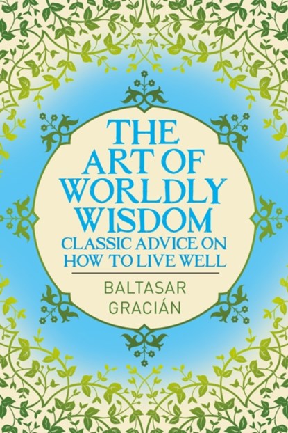 The Art of Worldly Wisdom, Baltasar Gracian - Paperback - 9781398827707