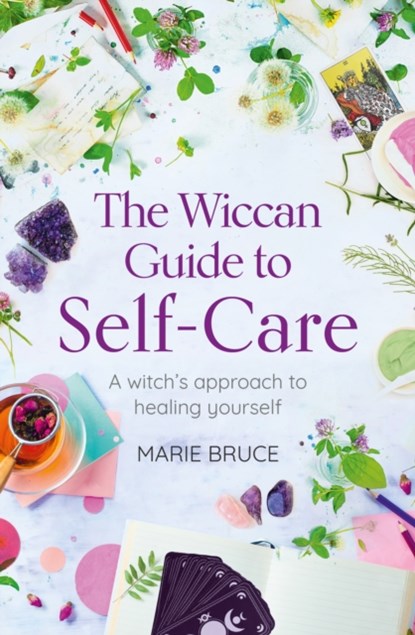 The Wiccan Guide to Self-care, Marie Bruce - Paperback - 9781398827738