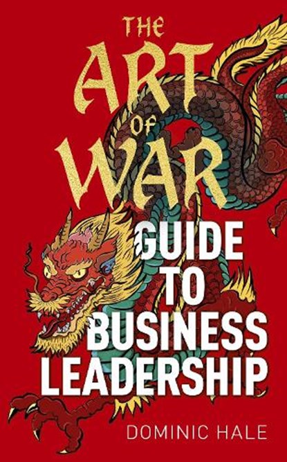 The Art of War Guide to Business Leadership, Dominic Hale - Gebonden - 9781398829848