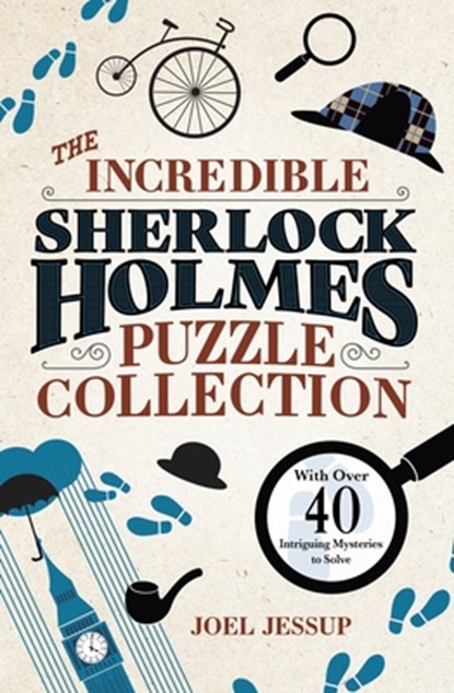 The Incredible Sherlock Holmes Puzzle Collection: With Over 40 Intriguing Mysteries to Solve, Joel Jessup - Paperback - 9781398830752