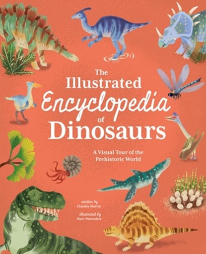 The Illustrated Encyclopedia of Dinosaurs: A Visual Tour of the Prehistoric World, Claudia Martin - Gebonden - 9781398831230