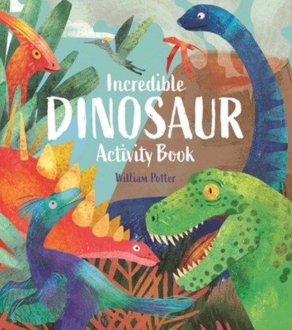 Incredible Dinosaur Activity Book, William Potter - Paperback - 9781398833128