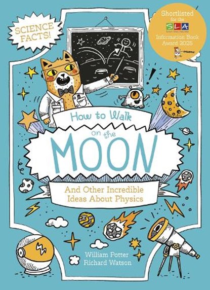 How to Walk on the Moon and Other Incredible Ideas About Physics, William (Author) Potter - Paperback - 9781398833340