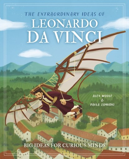 The Extraordinary Ideas of Leonardo Da Vinci, Alex Woolf - Gebonden - 9781398834040