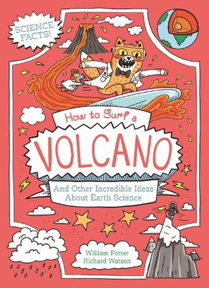 How to Surf a Volcano and Other Incredible Ideas About Earth Science, William (Author) Potter - Paperback - 9781398834804