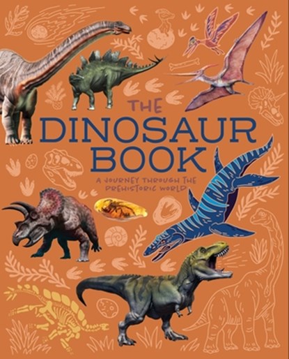 The Dinosaur Book: A Journey Through the Prehistoic World, Hibbert - Paperback - 9781398836266