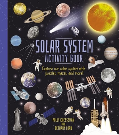 Solar System Activity Book: Explore Our Solar System with Puzzles, Mazes, and More!, CHEESEMAN,  Polly - Paperback - 9781398836327