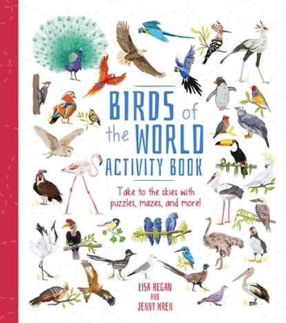 Birds of the World Activity Book: Take to the Skies with Puzzles, Mazes, and More!, REGAN,  Lisa - Paperback - 9781398836815