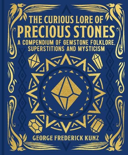 The Curious Lore of Precious Stones, George Frederick Kunz - Gebonden - 9781398838550
