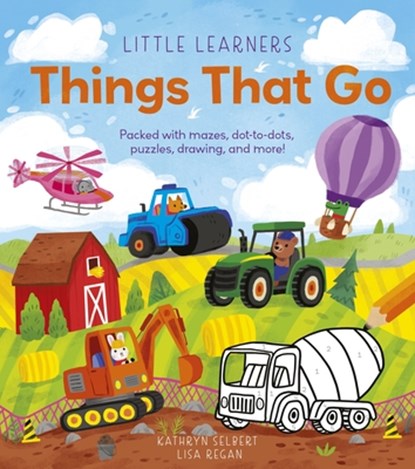 Little Learners: Things That Go: Packed with Mazes, Dot-To-Dots, Puzzles, Drawings, and More!, Kathryn Selbert - Paperback - 9781398841741