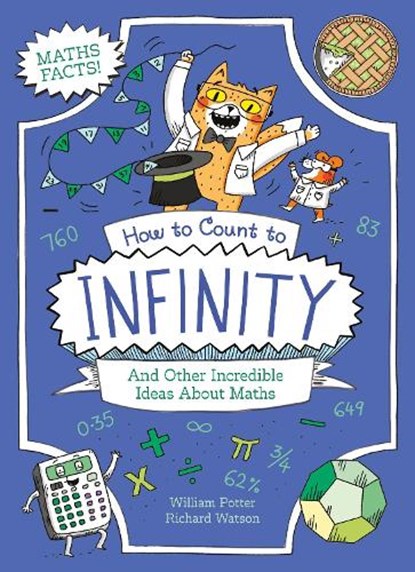 How to Count to Infinity and Other Incredible Ideas About Maths, William (Author) Potter - Paperback - 9781398842632