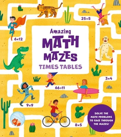 Amazing Math Mazes: Times Tables: Solve the Math Problems to Race Through the Mazes!, Ana Sebastián - Paperback - 9781398843639