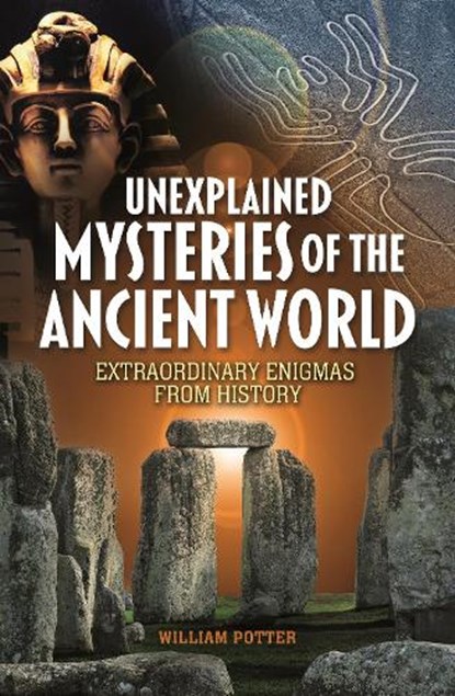 Unexplained Mysteries of the Ancient World, William (Author) Potter - Paperback - 9781398846197