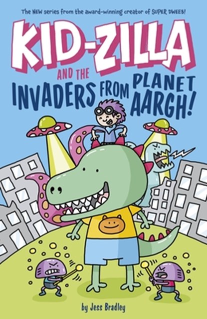 Kid-Zilla and the Invaders from Planet Aargh!: The New Series from the Award-Winning Creator of Super Dweeb, Jess Bradley - Paperback - 9781398847545