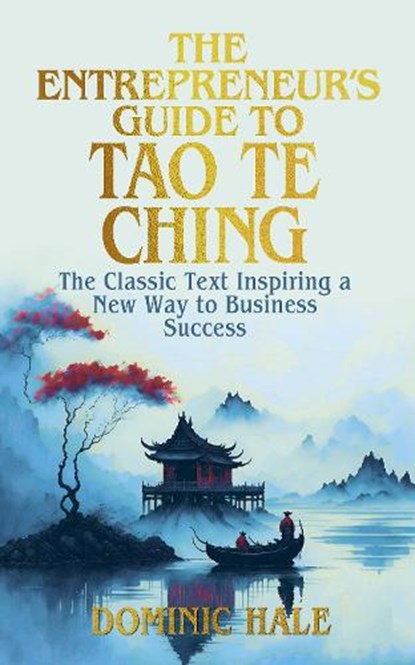 The Entrepreneur's Guide to the Tao Te Ching, Dominic Hale - Gebonden - 9781398847880