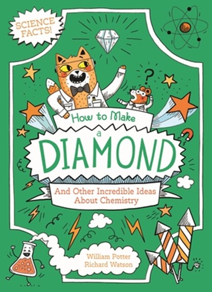 How to Make a Diamond and Other Incredible Ideas about Chemistry, William Potter - Paperback - 9781398849662